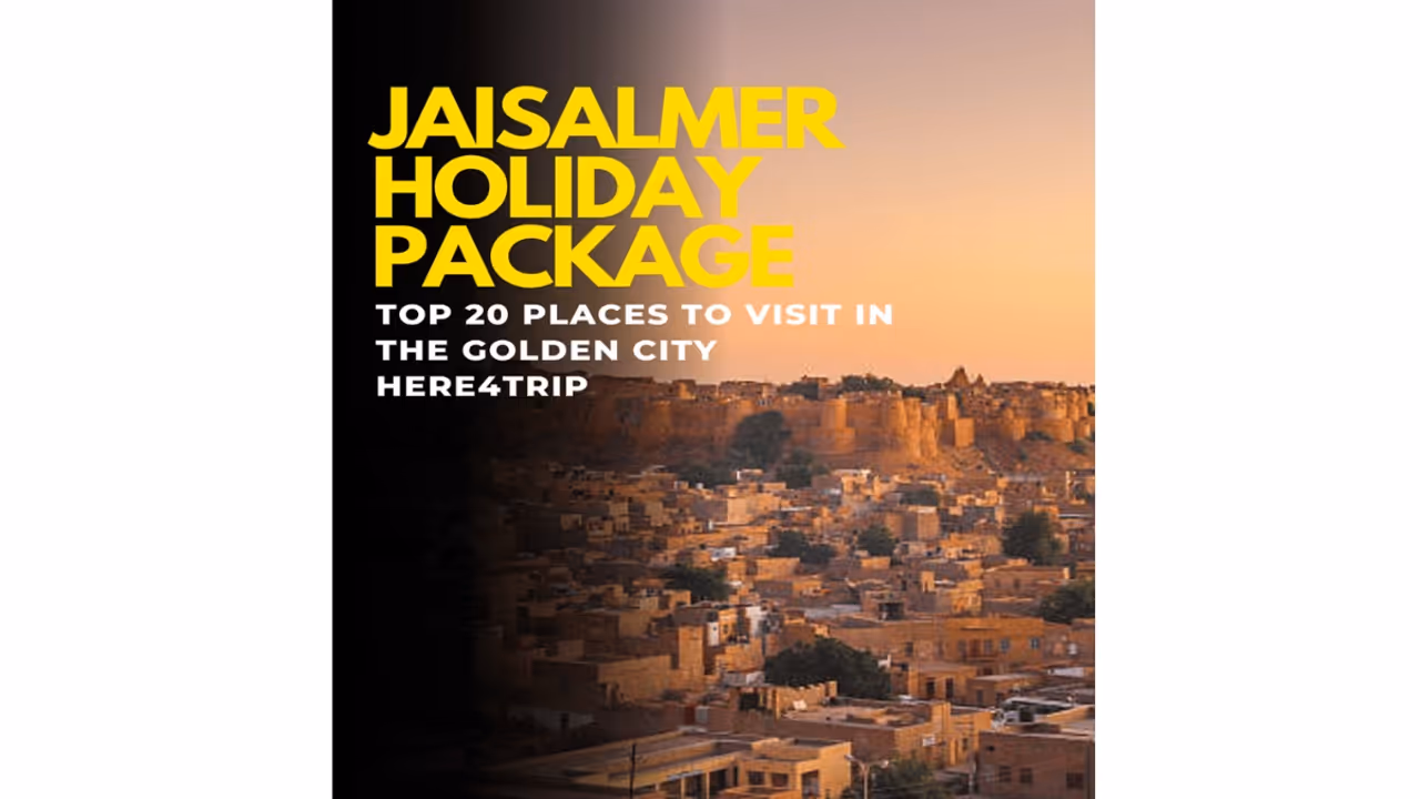 Jaisalmer Holiday Package: Top 20 Places to Visit in the Golden City Jaisalmer Holiday Package: Top 20 Places to Visit in the Golden City