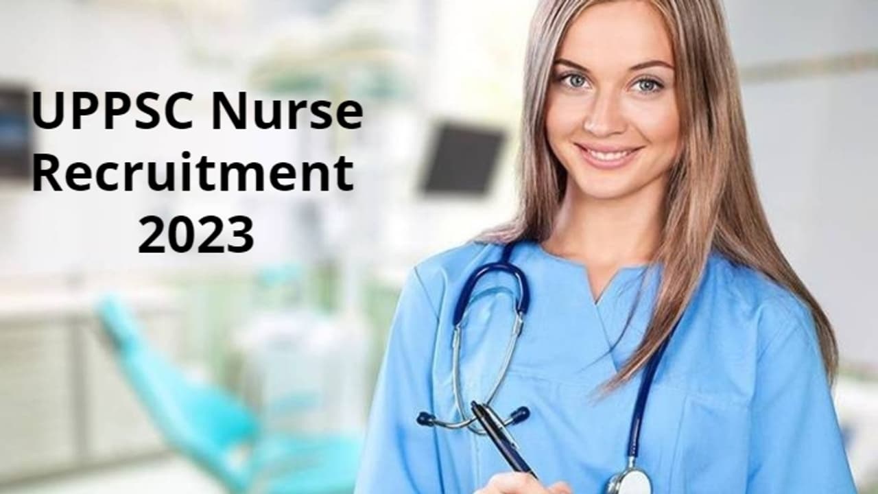 UPPSC Nurse Recruitment 2023 UPPSC Nurse Recruitment 2023