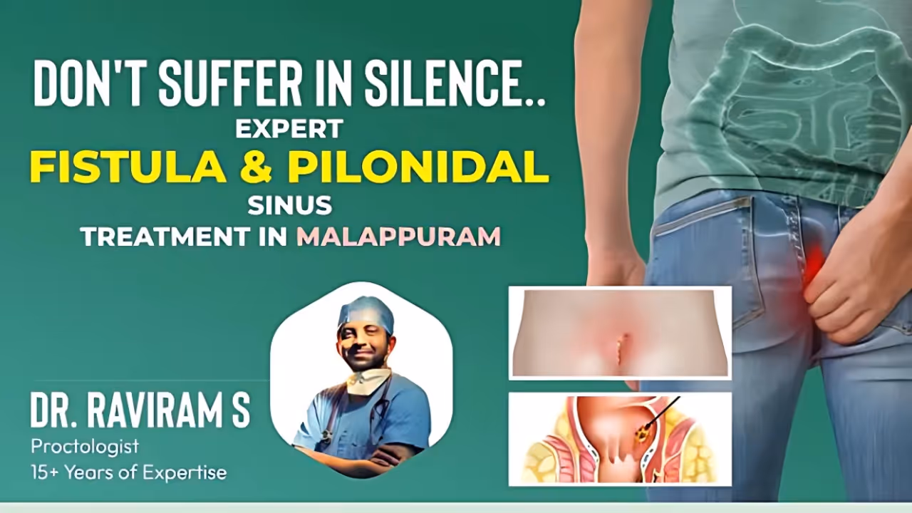 Don't Suffer in Silence: Expert Fistula & Pilonidal Sinus Treatment in Malappuram
