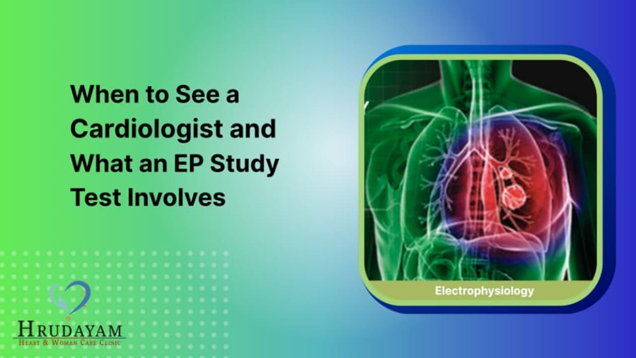 When to See a Cardiologist and What an EP Study Test Involves When to See a Cardiologist and What an EP Study Test Involves