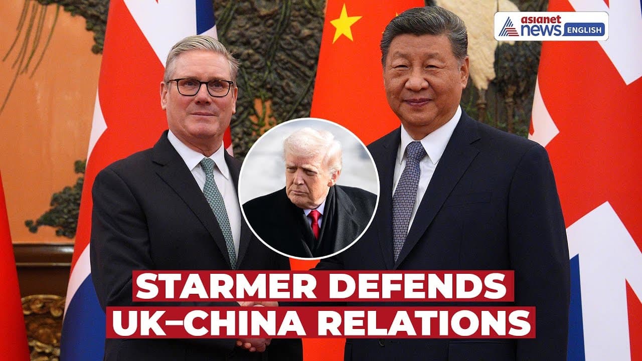 “A Huge Boost”: UK PM Starmer Highlights Gains from UK–China Ties Amid Trump Tariff Threat