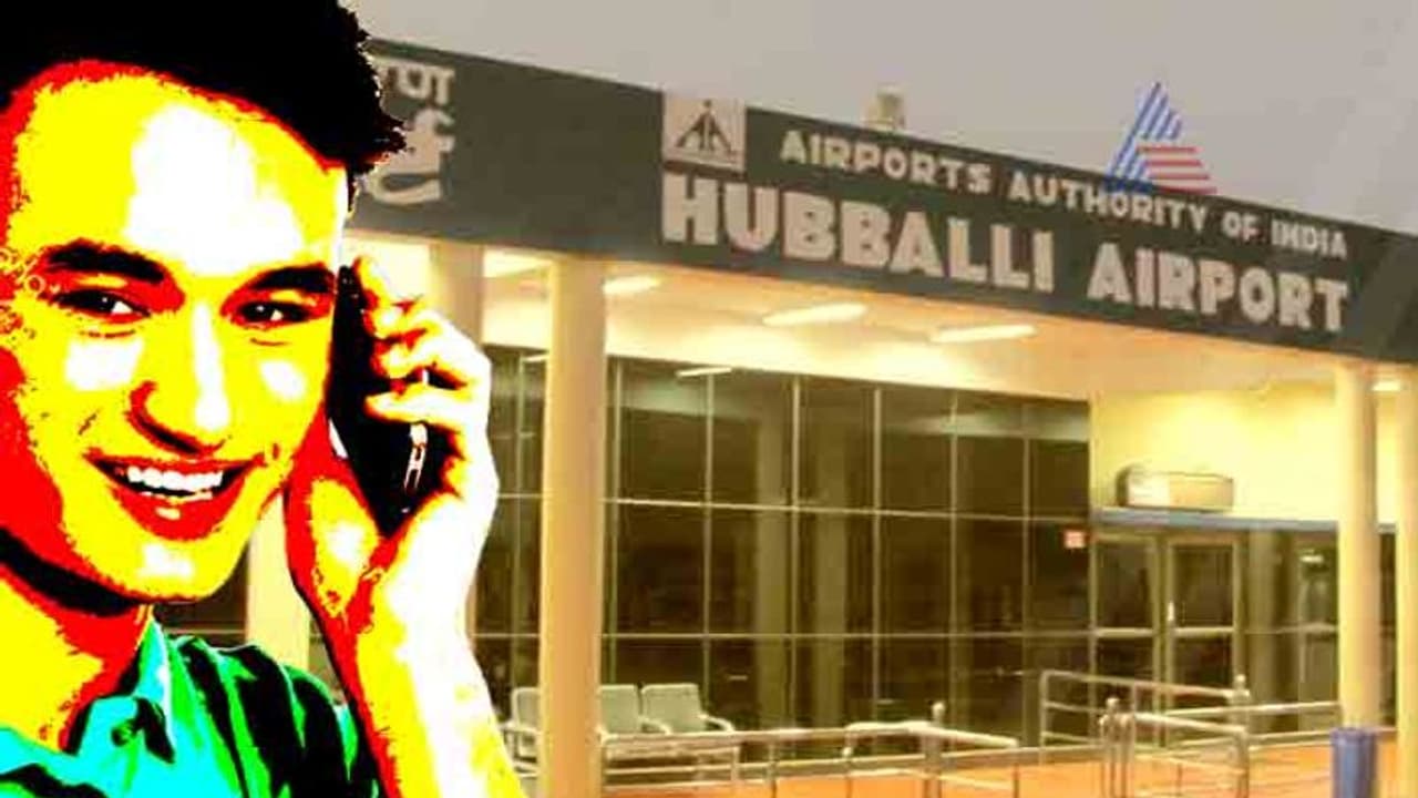 ಹುಬ್ಬಳ್ಳಿ: ’ನನ್ನ ಪ್ರೇಯಸಿಗೆ ಫೋನ್ ಕೊಡಿ, ಇಲ್ಲ ಏರ್‌ಪೋರ್ಟ್‌ ಬ್ಲಾಸ್ಟ್ ಮಾಡ್ತೇನೆ’