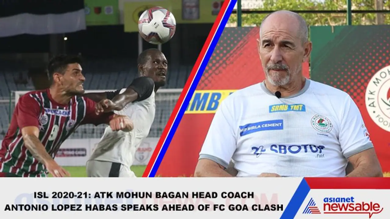 ISL 2020 21: Is ATK Mohun Bagan's best yet to come? Antonio Lopez Habas opines ISL 2020 21: Is ATK Mohun Bagan's best yet to come? Antonio Lopez Habas opines