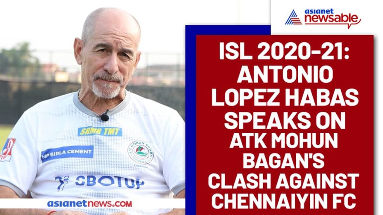 ISL 2020 21: Antonio Lopez Habas stresses on balancing play for ATK Mohun Bagan against Chennaiyin FC ISL 2020 21: Antonio Lopez Habas stresses on balancing play for ATK Mohun Bagan against Chennaiyin FC