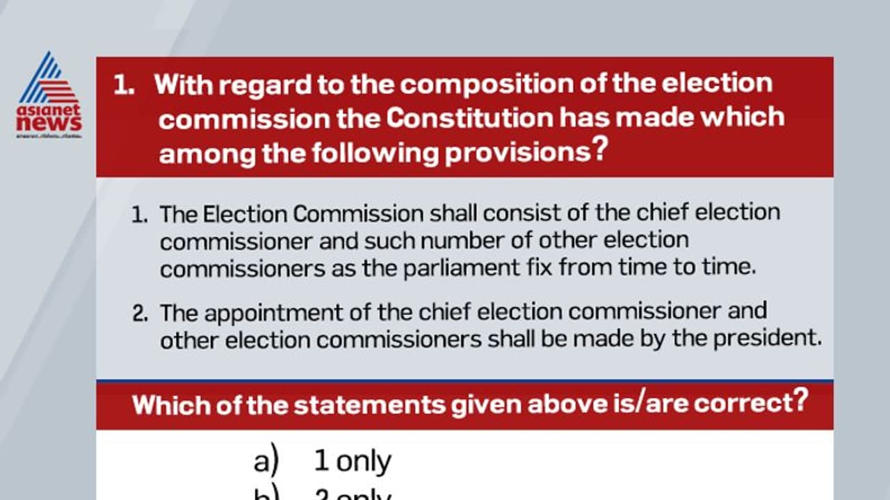 <p><br />
<strong>Answer (b)</strong></p>

<p><br />
&nbsp;&nbsp; &nbsp;The Election Commission of India is an autonomous constitutional authority responsible for administering Union and State election processes in India.&nbsp;<br />
&nbsp;&nbsp; &nbsp;The body administers elections to the LokSabha, RajyaSabha, State Legislative Assemblies in India, and the offices of the President and Vice President in the country (Article 324).&nbsp;<br />
&nbsp;&nbsp; &nbsp;It is not concerned with the elections to panchayats and municipalities in the states. For this, the Constitution of India provides for a separate State Election Commission.<br />
&nbsp;&nbsp; &nbsp;The Election Commission shall consist of the chief election commissioner and such number of other election commissioners, if any, as the President may from time to time fix.&nbsp;<br />
&nbsp;&nbsp; &nbsp;Presently, it consists of the Chief Election Commissioner and two Election Commissioners.&nbsp;<br />
&nbsp;&nbsp; &nbsp;The President appoints Chief Election Commissioner and Election Commissioners.<br />
&nbsp;</p>
