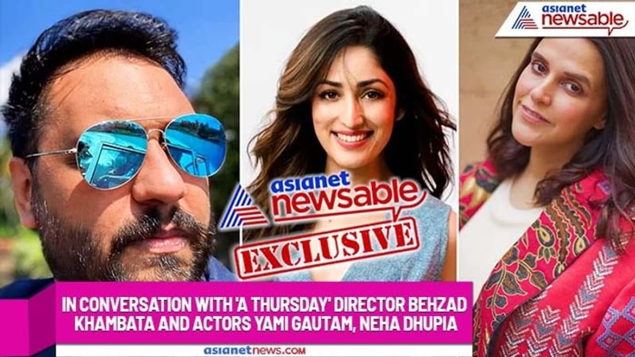 A Thursday Exclusive: Director Behzad Khambata, Yami Gautam & Neha Dhupia share journey