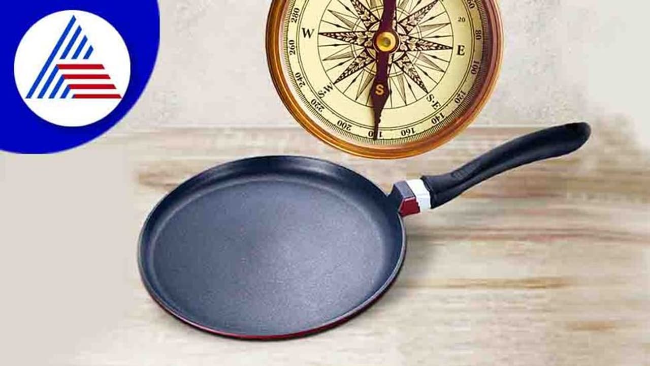 Vastu Tips: ತವಾ ತಲೆ ಕೆಳಗಿಟ್ರೆ ತೊಂದರೆ ತಪ್ಪಿದ್ದಲ್ಲ!