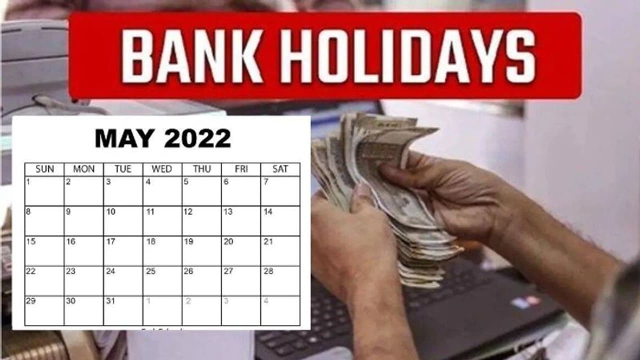Bank Holidays in May 2022: मई में 11 दिन बंद रहेंगे बैंक, यहां देखें फुल लिस्ट Bank Holidays in May 2022: मई में 11 दिन बंद रहेंगे बैंक, यहां देखें फुल लिस्ट