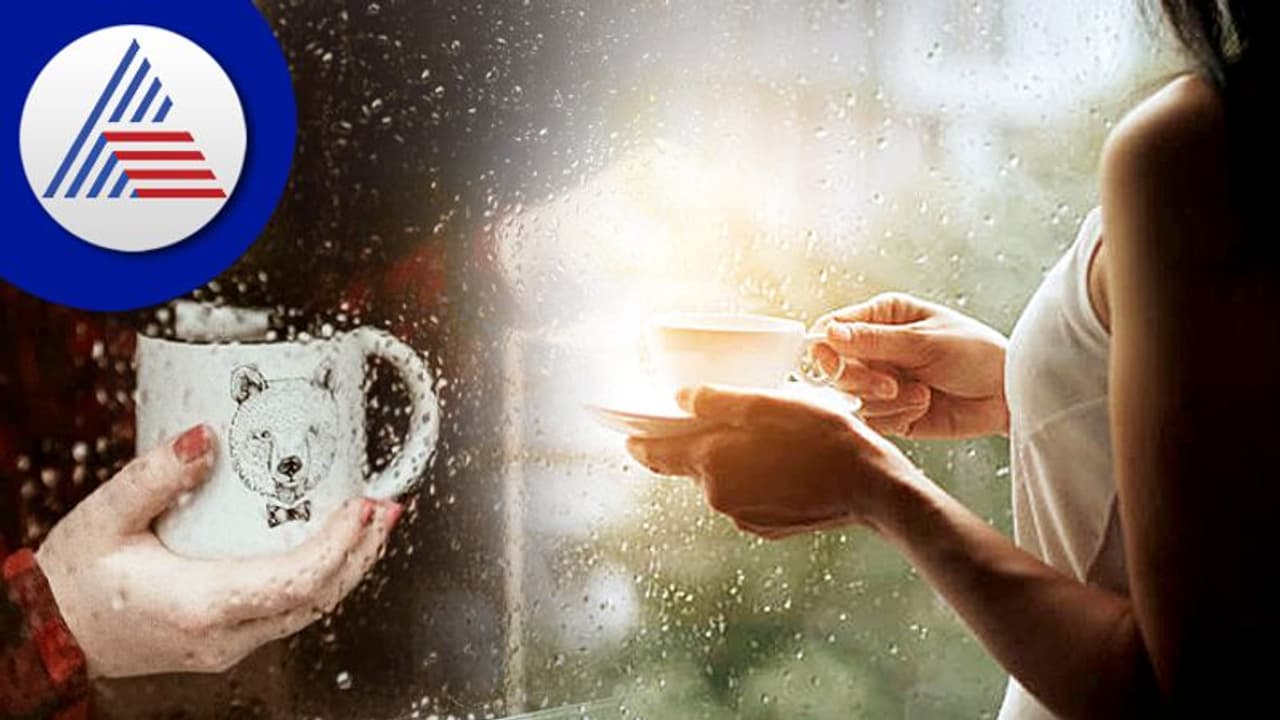 ಮಳೇಲಿ ಒದ್ದೆಯಾದ ತಕ್ಷಣ ಟೀ ಕುಡಿಯೋ ಅಭ್ಯಾಸ ಒಳ್ಳೆಯದಾ ?