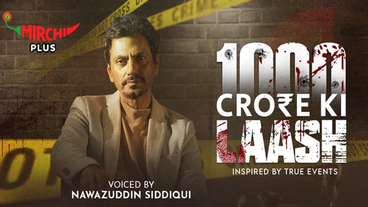 मिर्ची प्‍लस लाया है क्राइम ऑडियो शो ‘1000 करोड़ की लाश’, एक्‍टर नवाजुद्दीन सिद्दीकी ने इसे दी है अपनी आवाज