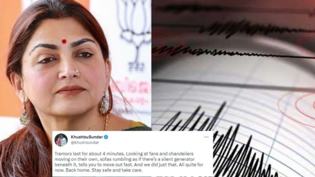 4 நிமிஷம் ஆட்டி எடுத்துருச்சு... சுனாமிக்கு பின் இப்படி ஒரு நிலநடுக்கத்தை உணர்ந்ததாக குஷ்பு டுவிட் 4 நிமிஷம் ஆட்டி எடுத்துருச்சு... சுனாமிக்கு பின் இப்படி ஒரு நிலநடுக்கத்தை உணர்ந்ததாக குஷ்பு டுவிட்