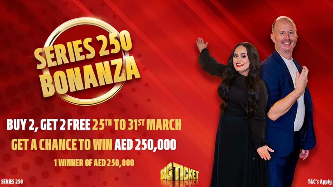 ബിഗ് ടിക്കറ്റ് സീരിസ് 250 ബൊണാൻസ: 2.5 ലക്ഷം ദിര്‍ഹം; 2 സൗജന്യ ടിക്കറ്റ്