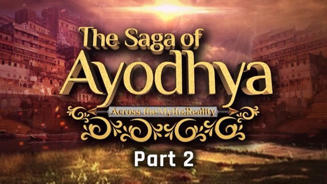 The Saga of Ayodhya Part 2: Across the Myth and Reality The Saga of Ayodhya Part 2: Across the Myth and Reality