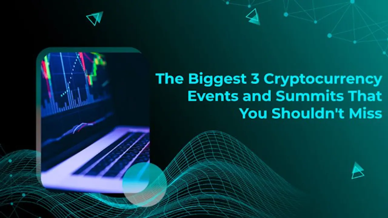 The Biggest 3 Cryptocurrency Events and Summits That You Shouldn't Miss