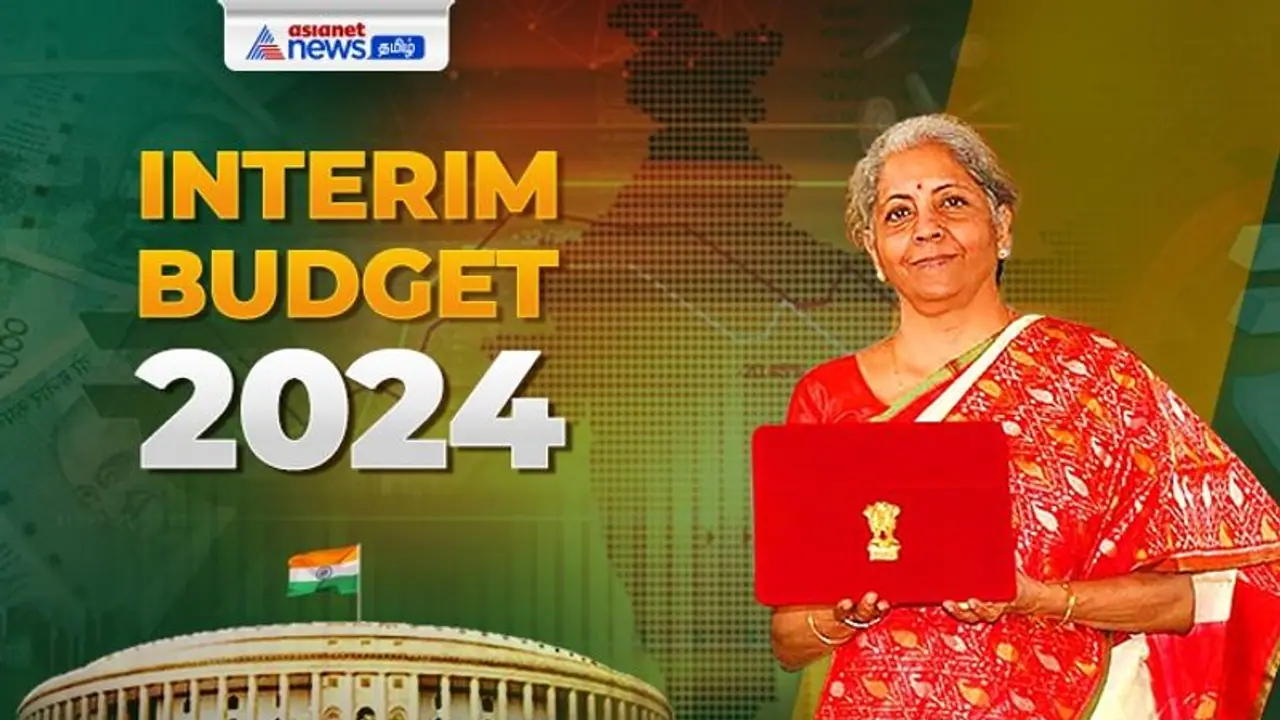 Interim Budget 2024 | இடைக்கால பட்ஜெட்!