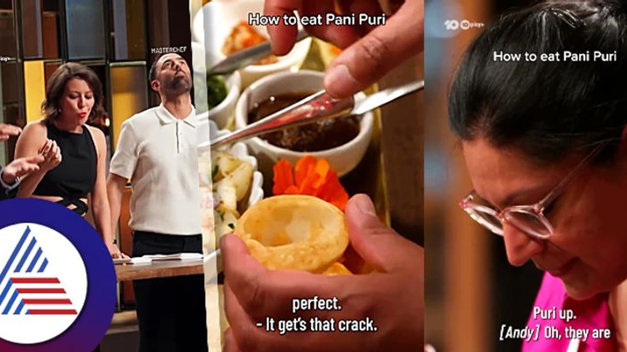 ಪ್ರಸಿದ್ಧ ಮಾಸ್ಟರ್‌ಚೆಫ್ ಆಸ್ಟ್ರೇಲಿಯಾ ಫುಡ್ ರಿಯಾಲಟಿ ಶೋನಲ್ಲಿ ಪಾನಿಪುರಿ ಹವಾ! 