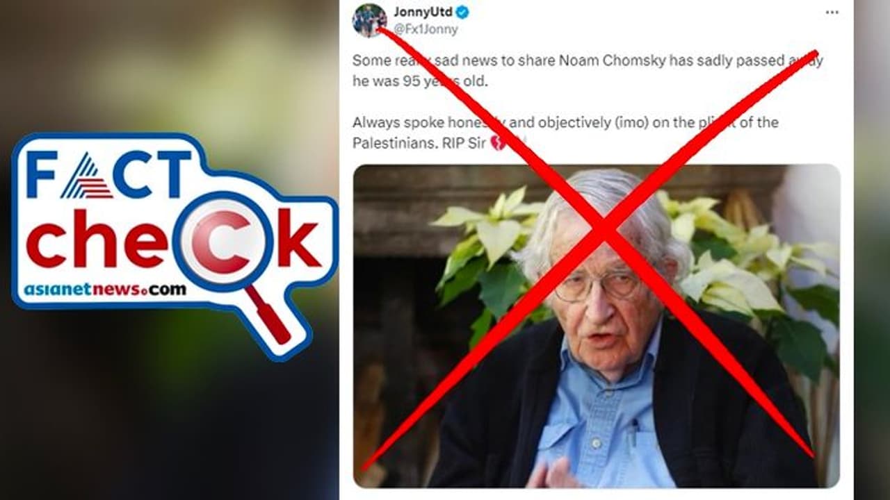 നോം ചോംസ്കി അന്തരിച്ചു എന്ന വാര്ത്തകള് വ്യാജം നോം ചോംസ്കി അന്തരിച്ചു എന്ന വാര്ത്തകള് വ്യാജം