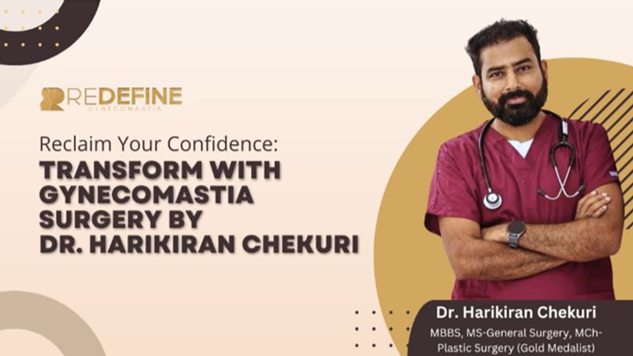 Reclaim Masculinity with Confidence – Surgery to Treat Gynecomastia by Dr. Harikiran Chekuri