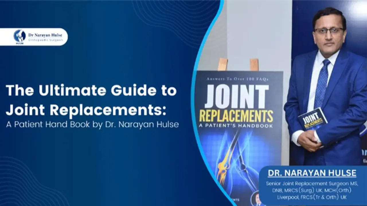 The Ultimate Guide to Joint Replacements: A Patient Hand Book by Dr. Narayan Hulse