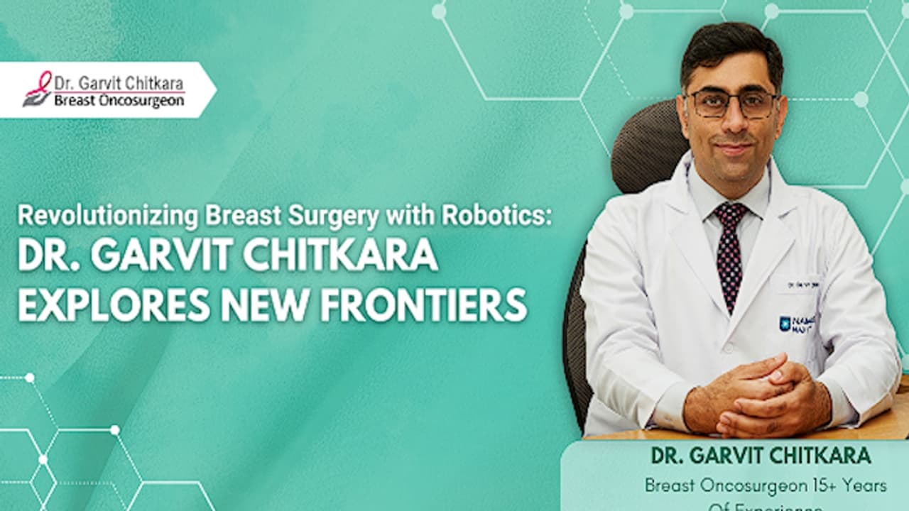 Revolutionizing Breast Surgery with Robotics: Dr. Garvit Chitkara Explores New Frontiers 