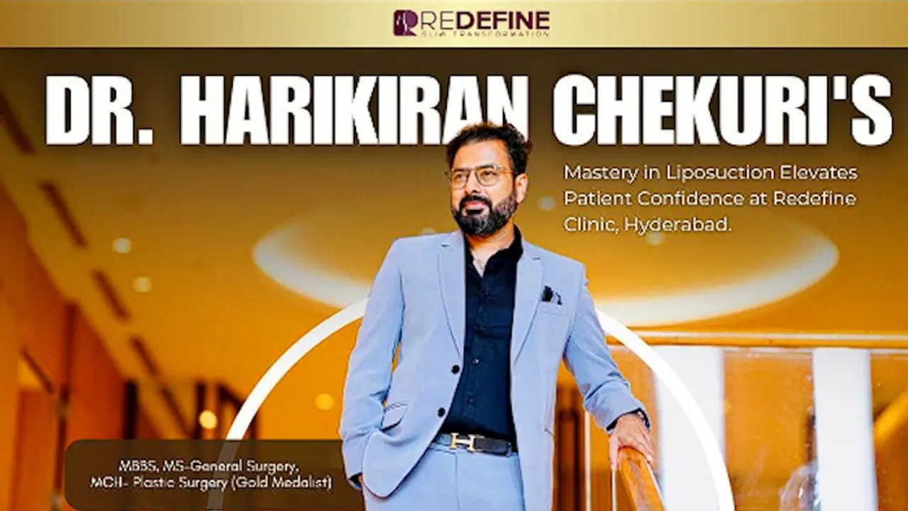 Dr Harikiran Chekuri's skills in liposuction elevates patient confidence at Hyderabad's Redefine Clinic