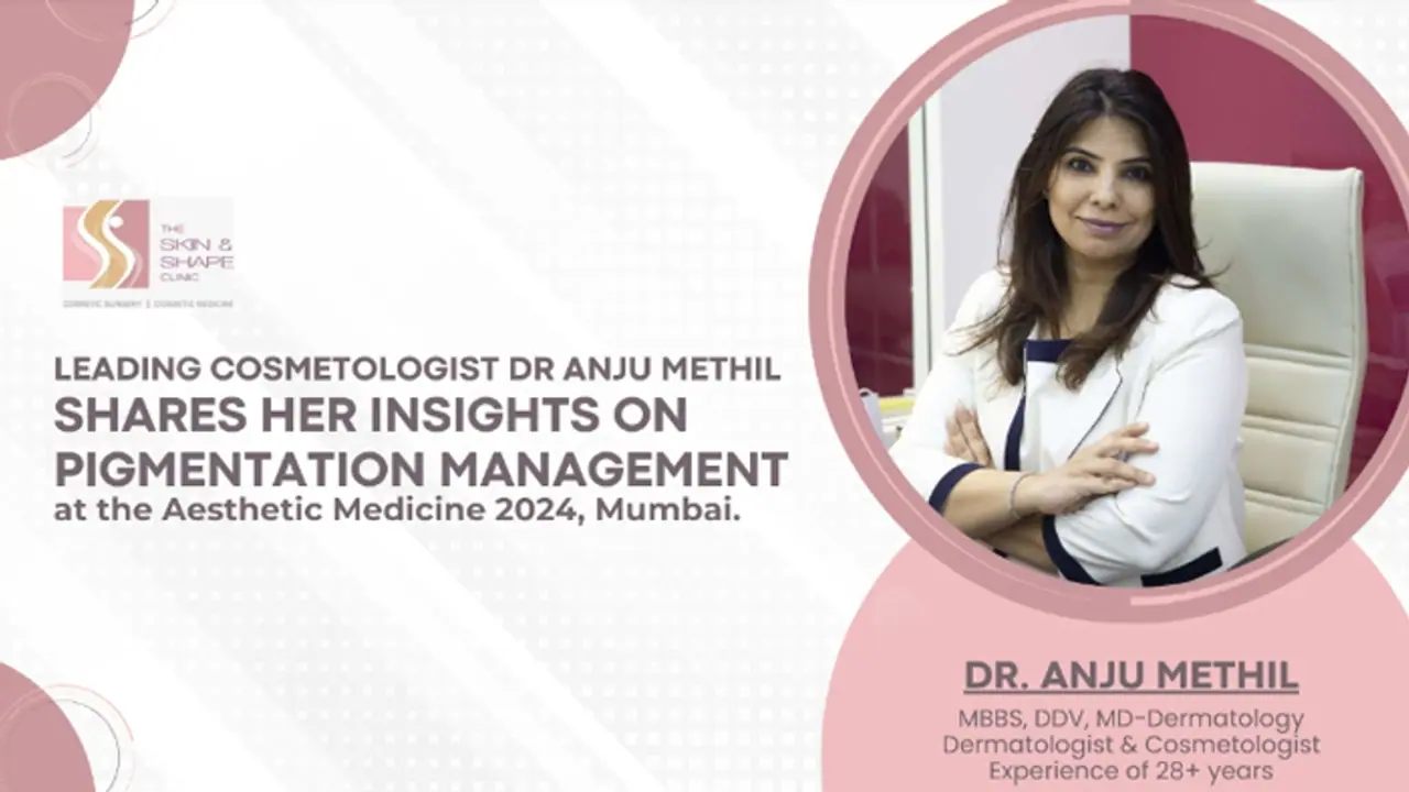 Leading Cosmetologist Dr Anju Methil shares her insights on Pigmentation Management