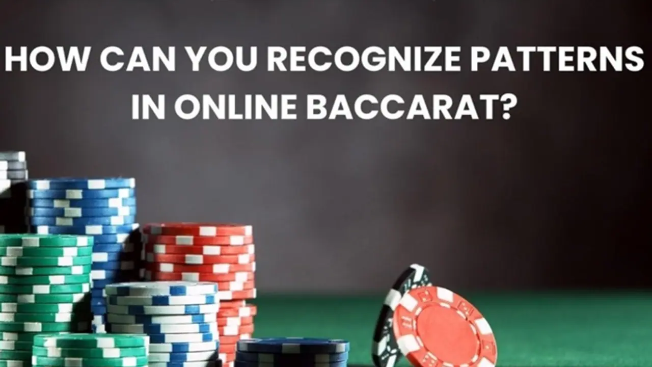 How Can You Recognize Patterns in Online Baccarat? How Can You Recognize Patterns in Online Baccarat?