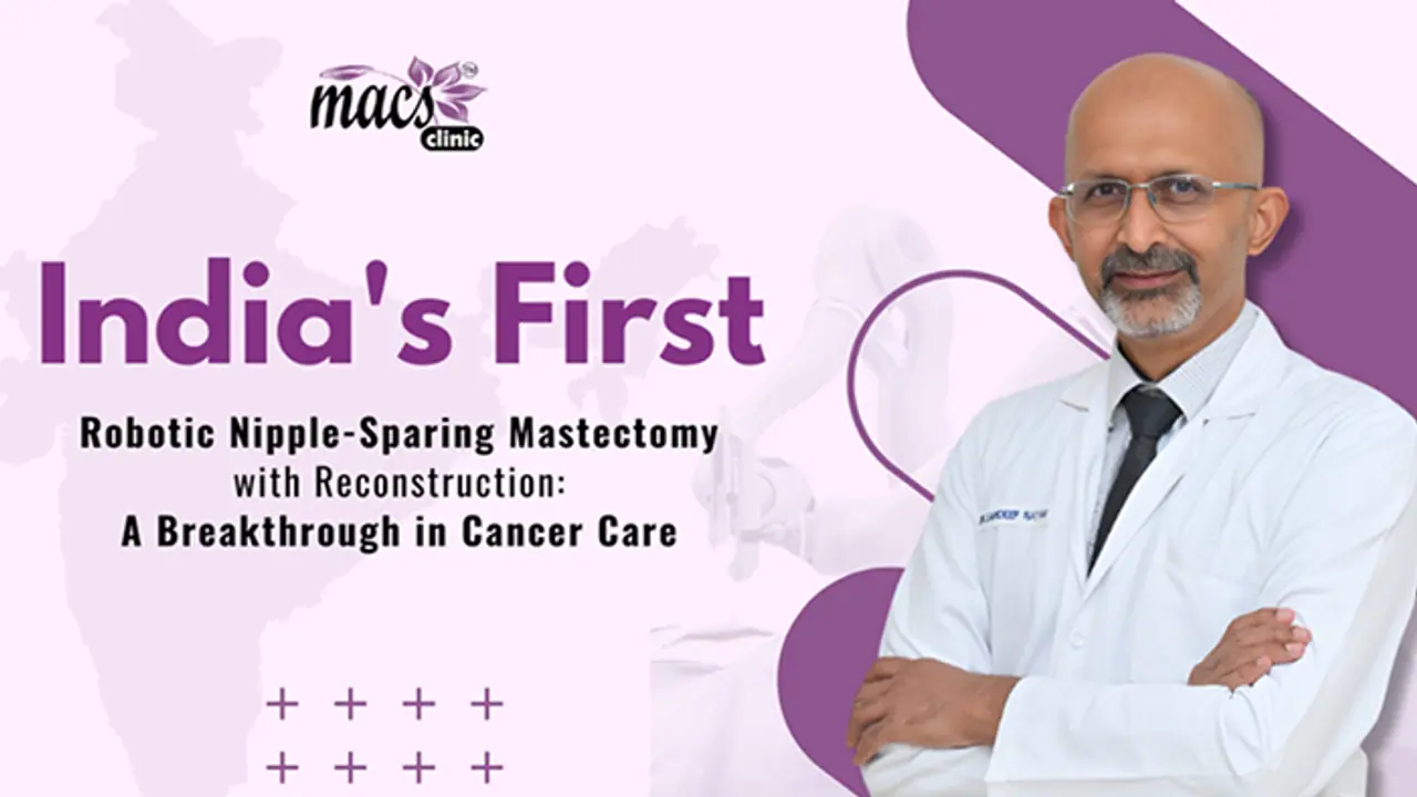India's First Robotic Nipple Sparing Mastectomy with Reconstruction: A Breakthrough in Cancer Care India's First Robotic Nipple Sparing Mastectomy with Reconstruction: A Breakthrough in Cancer Care