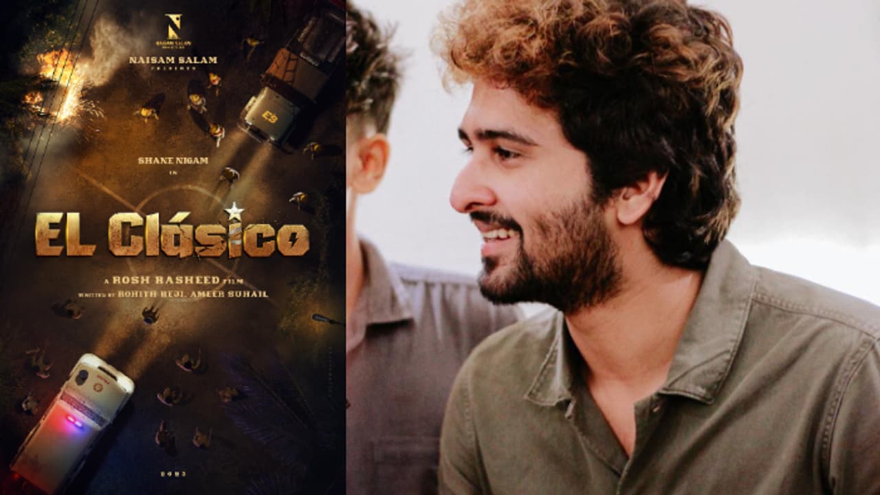 നായകന്‍ ഷെയ്ന്‍ നിഗം; 'എല്‍ ക്ലാസിക്കോ' വരുന്നു