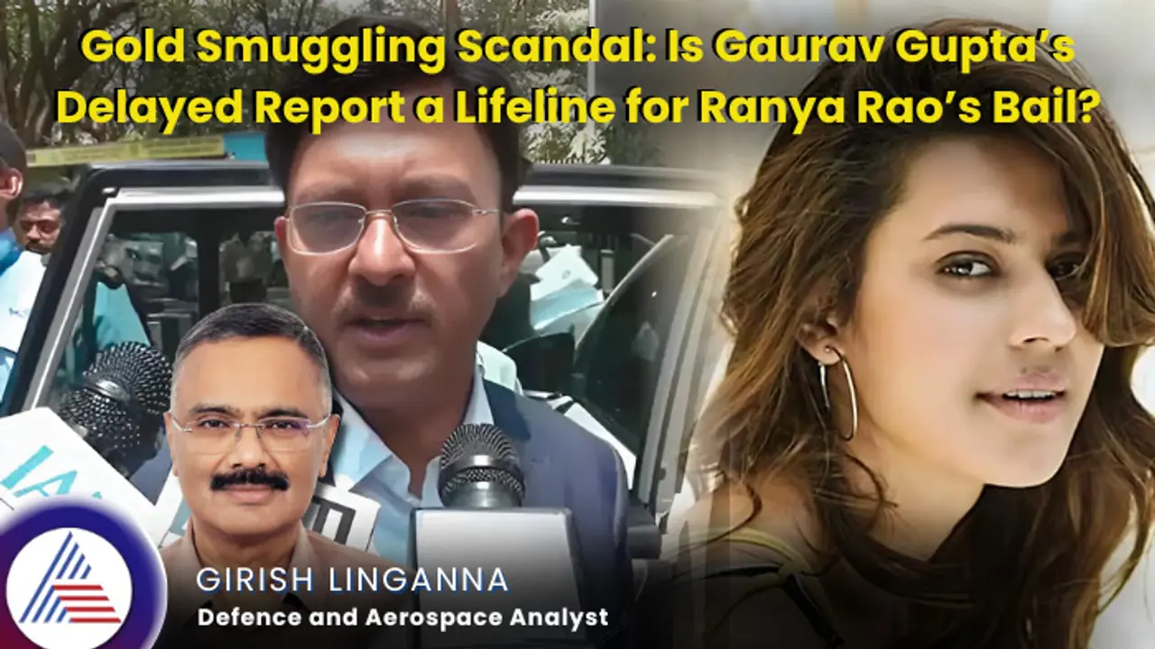 Gold smuggling scandal: Is Gaurav Gupta's delayed report a lifeline for Ranya Rao? | Opinion