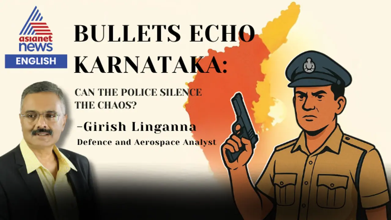 Bullets Echo in Karnataka: Can the Police Silence the Chaos? Opinion