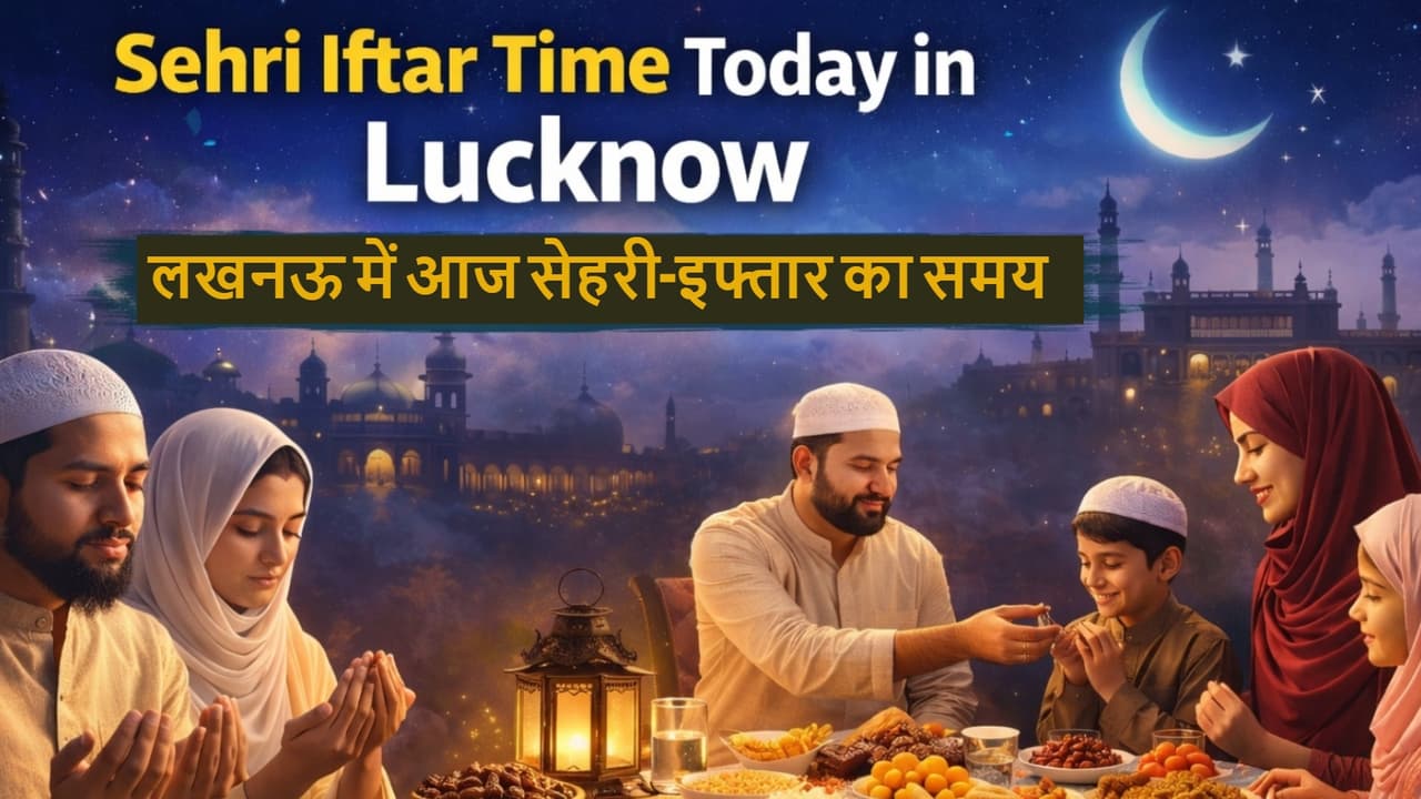 Sehri Iftar Time Today in Lucknow Sehri Iftar Time Today in Lucknow