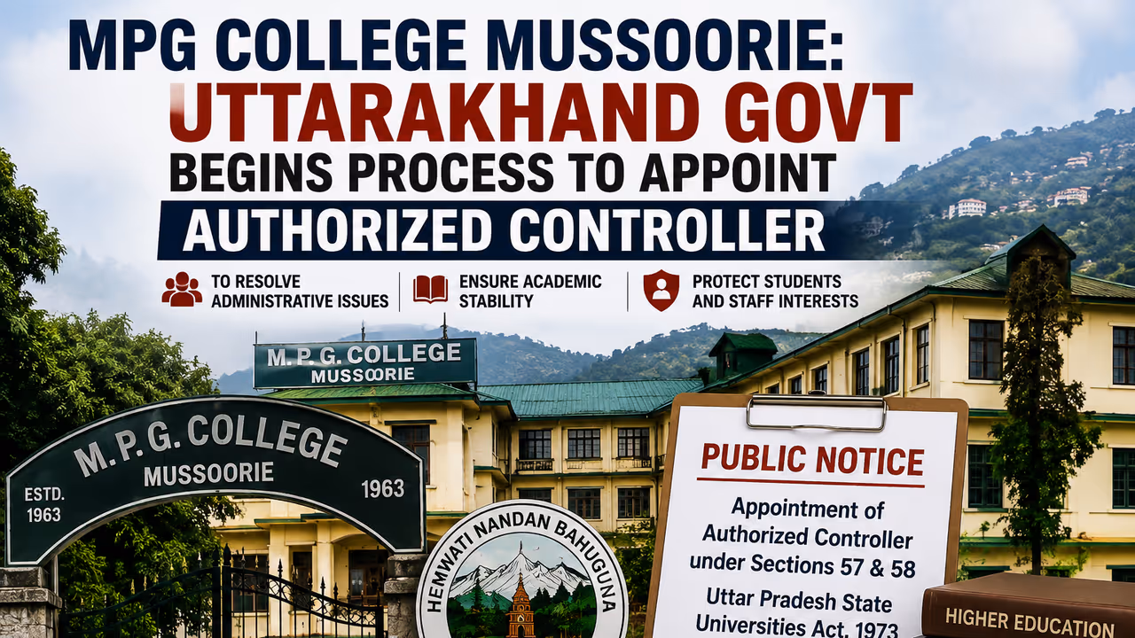 Mussoorie MPG College Crisis: Uttarakhand Govt Begins Process to Appoint Authorized Controller Mussoorie MPG College Crisis: Uttarakhand Govt Begins Process to Appoint Authorized Controller