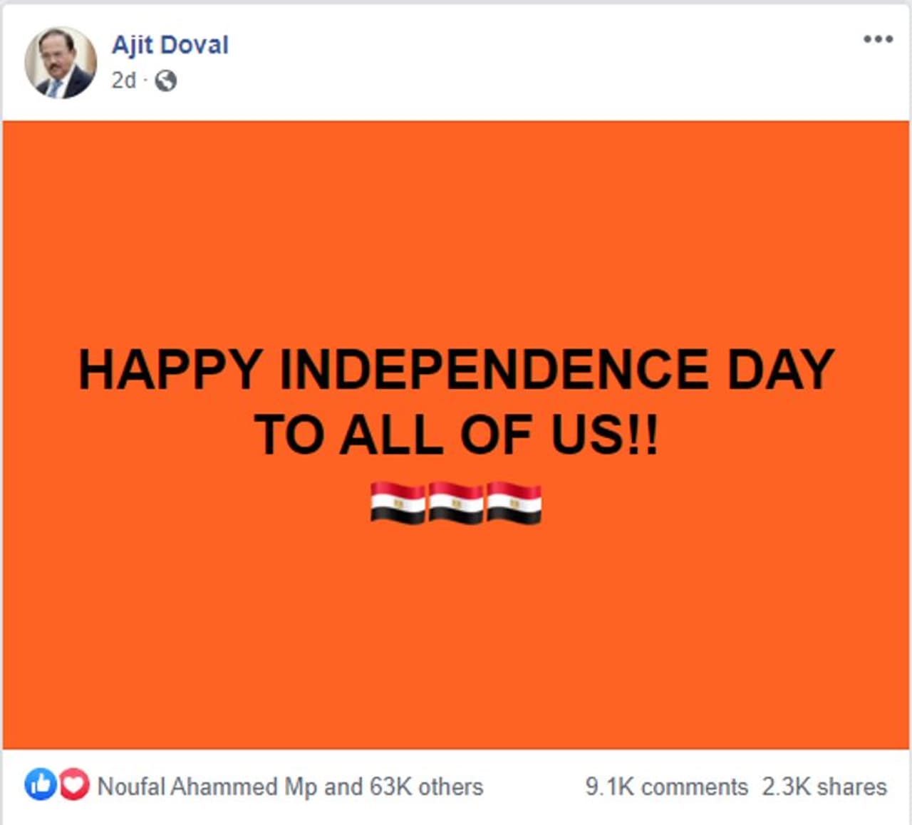 <p> </p><p><strong>പ്രചാരണം ഇങ്ങനെ</strong></p><p> </p><p>Ajit Doval എന്ന ഫേസ്ബുക്ക് പേജില് നിന്നാണ് വിവാദ പോസ്റ്റ് വന്നിരിക്കുന്നത്. പ്രൊഫൈല് ഫോട്ടോയായി നല്കിയിരിക്കുന്നത് ഡോവലിന്റെ ചിത്രം തന്നെ. 'HAPPY INDEPENDENCE DAY TO ALL OF US!!' എന്നാണ് പതാകയ്ക്കൊപ്പം ചേര്ത്തിരിക്കുന്ന സന്ദേശം. </p> <p> </p><p><strong>പ്രചാരണം ഇങ്ങനെ</strong></p><p> </p><p>Ajit Doval എന്ന ഫേസ്ബുക്ക് പേജില് നിന്നാണ് വിവാദ പോസ്റ്റ് വന്നിരിക്കുന്നത്. പ്രൊഫൈല് ഫോട്ടോയായി നല്കിയിരിക്കുന്നത് ഡോവലിന്റെ ചിത്രം തന്നെ. 'HAPPY INDEPENDENCE DAY TO ALL OF US!!' എന്നാണ് പതാകയ്ക്കൊപ്പം ചേര്ത്തിരിക്കുന്ന സന്ദേശം. </p>