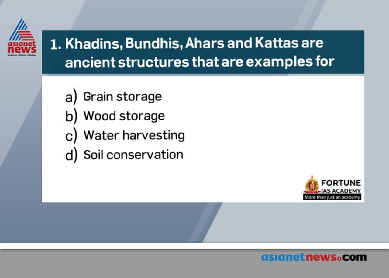 <p><strong>Answer: (c)</strong></p><p><br />Khadins, Ahars and Kattas are ancient structures that are example of water harvesting.<br /> </p><p><strong>Source: NCERT Science, Class X</strong><br />https://www.thebetterindia.com/61757/traditional water conservation systems india/<br /> </p> <p><strong>Answer: (c)</strong></p><p><br />Khadins, Ahars and Kattas are ancient structures that are example of water harvesting.<br /> </p><p><strong>Source: NCERT Science, Class X</strong><br />https://www.thebetterindia.com/61757/traditional water conservation systems india/<br /> </p>