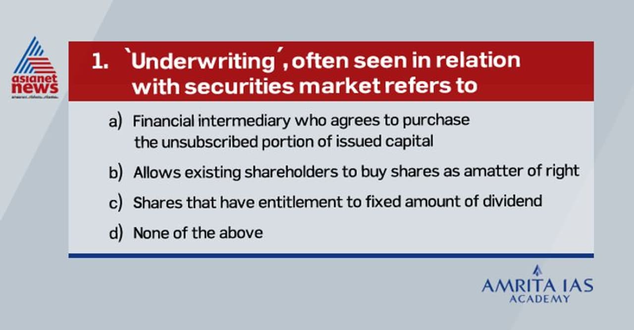 <p><br /><strong>Answer (a)</strong></p><p><br /> In the securities market, underwriting involves determining the risk and price of a particular security.<br /> It is a process seen most commonly during initial public offerings, wherein investment banks first buy or underwrite the securities of the issuing entity and then sell them in the market.</p> <p><br /><strong>Answer (a)</strong></p><p><br /> In the securities market, underwriting involves determining the risk and price of a particular security.<br /> It is a process seen most commonly during initial public offerings, wherein investment banks first buy or underwrite the securities of the issuing entity and then sell them in the market.</p>
