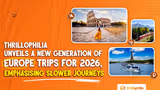Thrillophilia 2026: New Europe Trips Focus on Slower Journeys