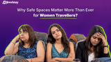 Women on the Move: Why Safe Spaces Matter More Than Ever for Women Travellers
