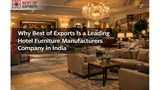 Why Best of Exports Is a Leading Hotel Furniture Manufacturers Company in India