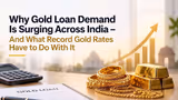 Why Gold Loan Demand Is Surging Across India - And What Record Gold Rates Have to Do