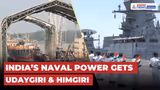 Indian Navy To Commission Stealth Frigates Udaygiri & Himgiri