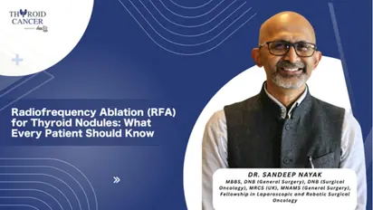 Understanding Radiofrequency Ablation (RFA) for Thyroid Nodules: A Patient-Friendly Guide
