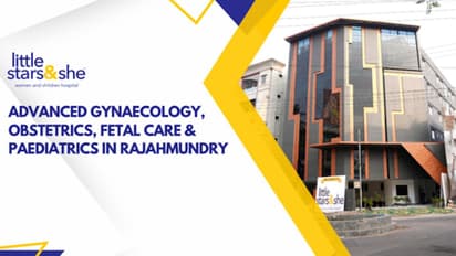 Little Stars & She Hospital Offer Advanced Women’s Care in Rajahmundry