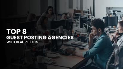 Top 8 Guest Posting Agencies with Real Results