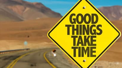 ఓపిక పట్టి చూడు మంచి జరుగుతుంది