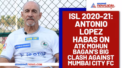 ISL 2020-21: Antonio Habas terms ATK Mohun Bagan's upcoming clash against Mumbai City FC as historic