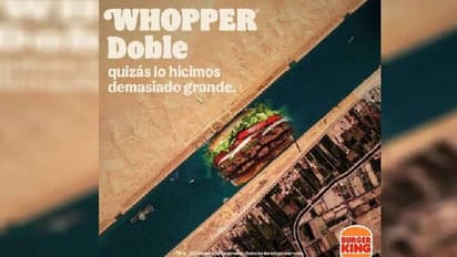 വീണ്ടും വിവാദം; സൂയസ് കനാല് പ്രതിസന്ധി ആസ്പദമാക്കി ബര്ഗര് കിങ്ങിന്റെ പുതിയ പരസ്യം