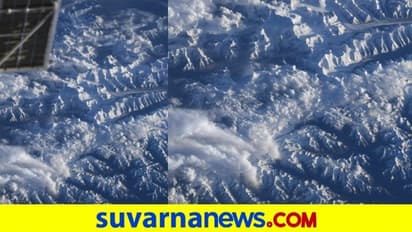 ಅಂತರಿಕ್ಷದಿಂದ ಹಿಮಾಲಯ, ನಾಸಾ ಗಗನಯಾತ್ರಿ ಹಂಚಿದ ಅದ್ಭುತ ದೃಶ್ಯಕಾವ್ಯ