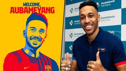Barcelona announces signing of Aubameyang from Arsenal; striker says will give everything to restore glory