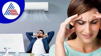 AC Effect: ಮೈ ಕೂಲಾಗಿಸುವ ಎಸಿಯಿಂದ ತಲೆನೋವು!